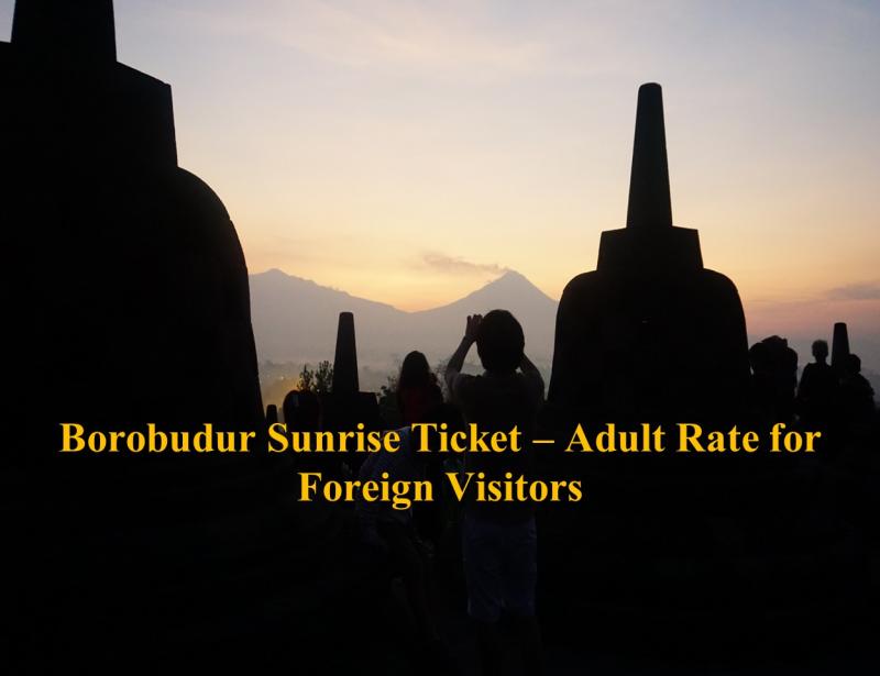 Borobudur Sunrise Ticket – Adult Rate for Foreign Visitors